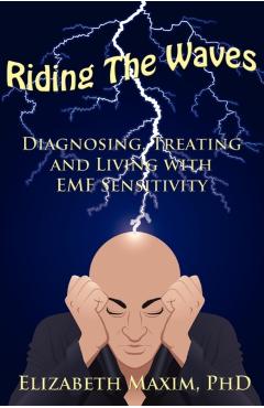 Coperta cărții 'Riding the Waves: Diagnosing, Treating and Living with Emf Sensitivity - Elizabeth Maxim'