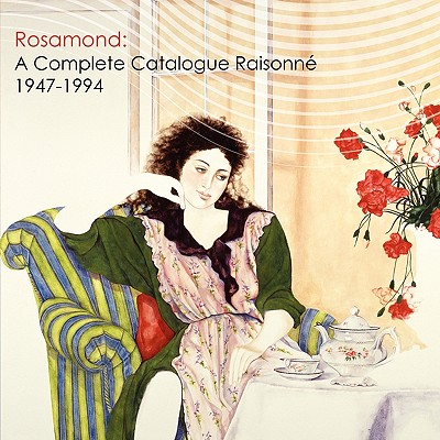 Rosamond: A Complete Catalogue Raisonne, 1947-1994 - Rosamond