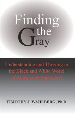 Finding the Gray - Timothy J. Wahlberg