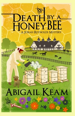 Death By A HoneyBee: A Josiah Reynolds Mystery 1 - Abigail Keam