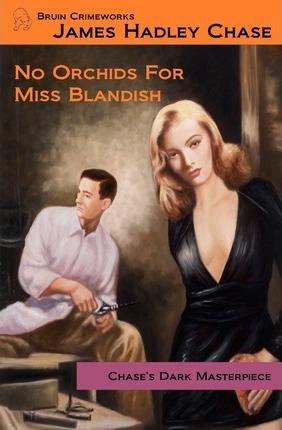 No Orchids for Miss Blandish - Jonathan Brent Eeds