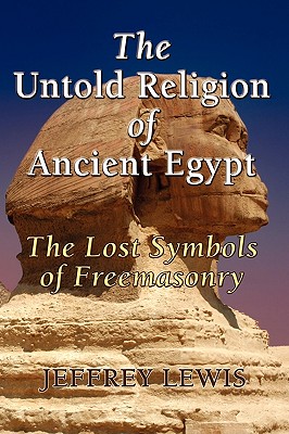 The Untold Religion of Ancient Egypt - Jeffrey Lewis