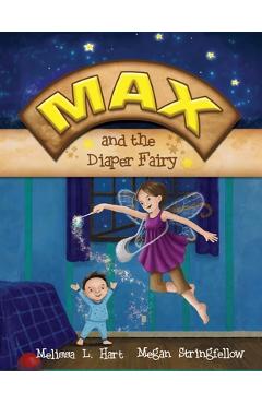 Poza produsului Max and the Diaper Fairy - Melissa L. Hart