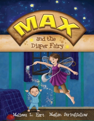 Max and the Diaper Fairy - Melissa L. Hart