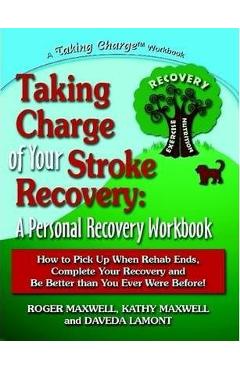 Coperta cărții 'Taking Charge of Your Stroke Recovery: A Personal Recovery Workbook - Roger Maxwell'