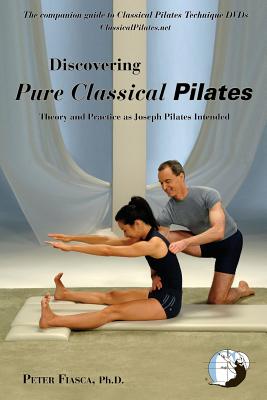 Discovering Pure Classical Pilates - Peter Fiasca