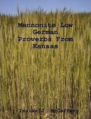 Mennonite Low German Proverbs From Kansas - Isaias J. Mccaffery