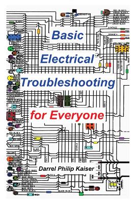 Basic Electrical Troubleshooting for Everyone - Darrel P. Kaiser