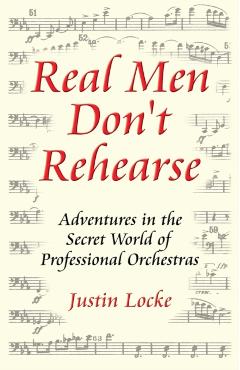 Real Men Don't Rehearse - Justin C. Locke