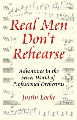 Real Men Don't Rehearse - Justin C. Locke