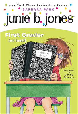 Junie B. Jones, First Grader (at Last!): A Junie B. Jones Book, #18 - Barbara Park