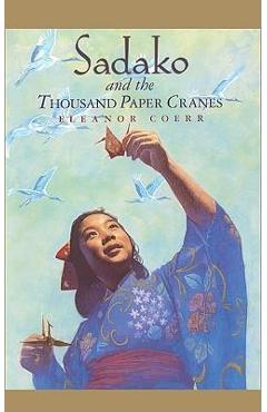 Coperta cărții 'Sadako and the Thousand Paper Cranes - Eleanor Coerr'