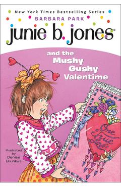 Junie B. Jones and the Mushy Gushy Valentime