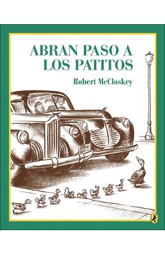 Coperta cărții 'Abran Paso a Los Patitos (Make Way for the Ducklings) - Robert Mccloskey'