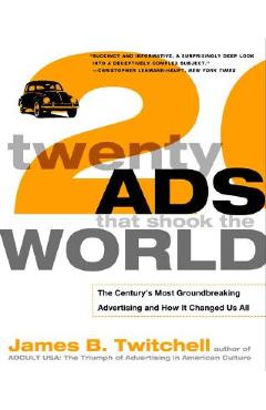 Poza produsului Twenty Ads That Shook the World: The Century's Most Groundbreaking Advertising and How It Changed Us All - James Twitchell