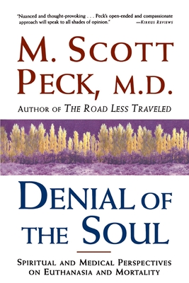 Denial of the Soul: Spiritual and Medical Perspectives on Euthanasia and Mortality - M. Scott Peck