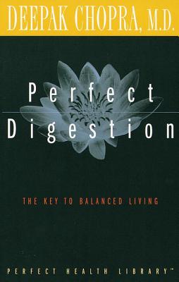 Perfect Digestion: The Key to Balanced Living - Deepak Chopra