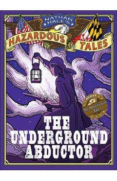 Coperta cărții 'The Underground Abductor: An Abolitionist Tale - Nathan Hale'