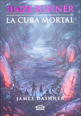 Coperta cărții 'La Cura Mortal (the Death Cure) - James Dashner'