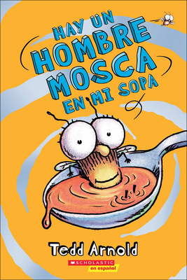 Hay un Hombre Mosca en Mi Sopa = There's a Fly Guy in My Soup - Tedd Arnold
