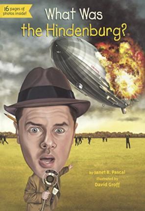 What Was the Hindenburg? - Janet Pascal