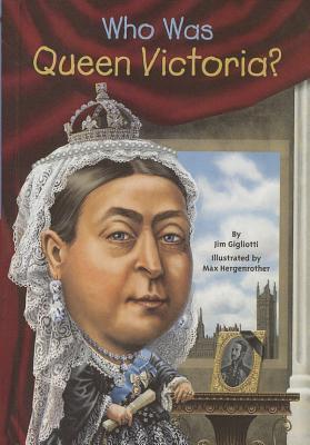 Who Was Queen Victoria? - Jim Gigliotti