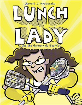 Coperta cărții 'Lunch Lady and the Schoolwide Scuffle - Jarrett Krosoczka'