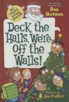 Deck the Halls, We're Off the Walls! - Dan Gutman