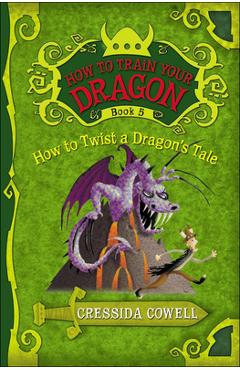 Coperta cărții 'How to Twist a Dragon's Tale - Cressida Cowell'