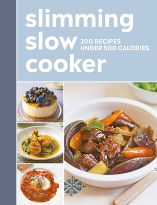 Slimming Slow Cooker: 200 Recipes Under 500 Calories - Hamlyn