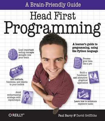 Head First Programming: A Learner's Guide to Programming Using the Python Language - David Griffiths