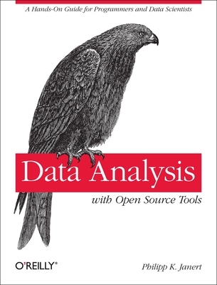 Data Analysis with Open Source Tools: A Hands-On Guide for Programmers and Data Scientists - Philipp K. Janert