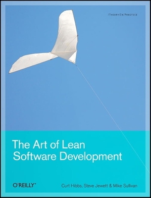 The Art of Lean Software Development: A Practical and Incremental Approach - Curt Hibbs