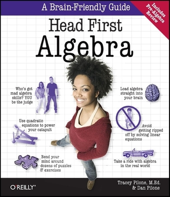 Head First Algebra: A Learner's Guide to Algebra I - Tracey Pilone