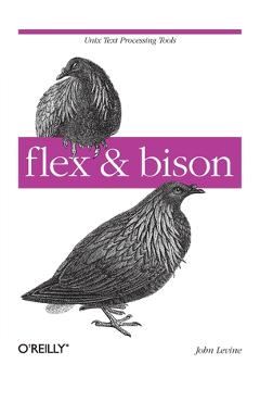 Flex & Bison: Text Processing Tools [With Access Code] - John Levine 