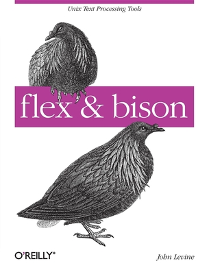 Flex & Bison: Text Processing Tools [With Access Code] - John Levine