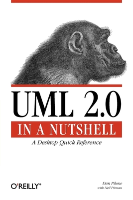 UML 2.0 in a Nutshell: A Desktop Quick Reference - Dan Pilone