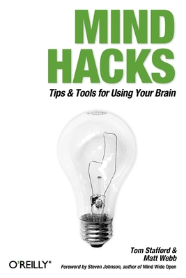 Mind Hacks: Tips & Tools for Using Your Brain - Tom Stafford