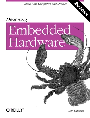 Designing Embedded Hardware: Create New Computers and Devices - John Catsoulis