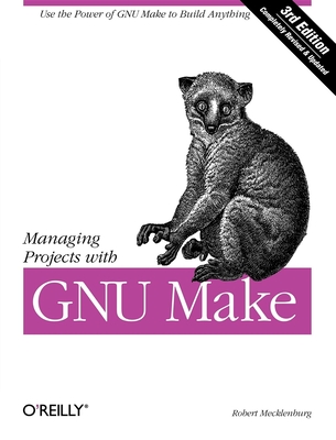 Managing Projects with GNU Make - Robert Mecklenburg