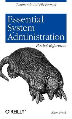 Essential System Administration Pocket Reference: Commands and File Formats - �leen Frisch