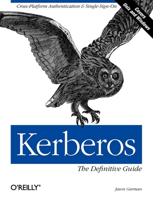 Kerberos: The Definitive Guide: The Definitive Guide - Jason Garman