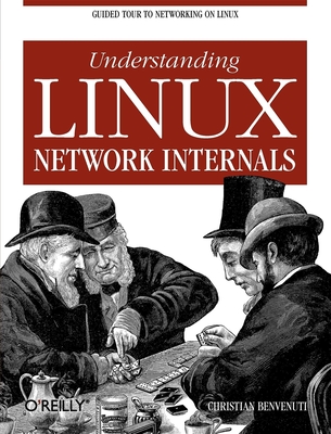 Understanding Linux Network Internals: Guided Tour to Networking on Linux - Christian Benvenuti