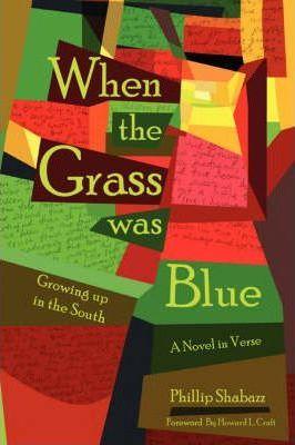 When the Grass Was Blue: Growing Up in the South - Phillip Shabazz
