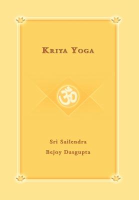 Kriya Yoga - Sri Sailendra Bejoy Dasqupta