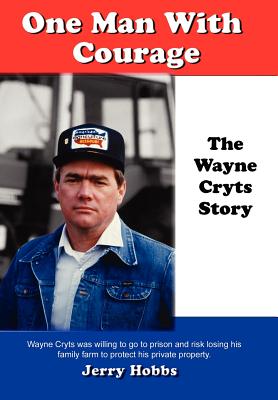 One Man With Courage: The Wayne Cryts Story - Jerry Hobbs