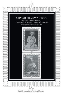 Srimad Bhagavad Gita: Spiritual Commentaries by Yogiraj Sri Sri Shyama Charan Lahiri Mahasay and Swami Sriyukteshvar Giri English Translatio - Yoga Niketan