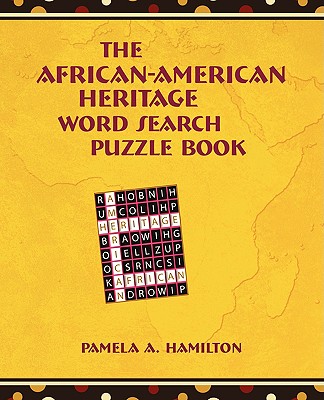 The African-American Heritage Word Search Puzzle Book - Pamela A. Hamilton