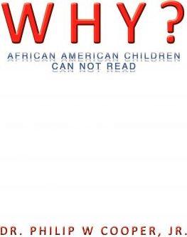 Why?: African American Children Can Not Read - Philip W. Cooper