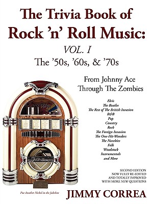 The Trivia Book of Rock 'N' Roll Music: The '50s, '60s, & '70s - Jimmy Correa